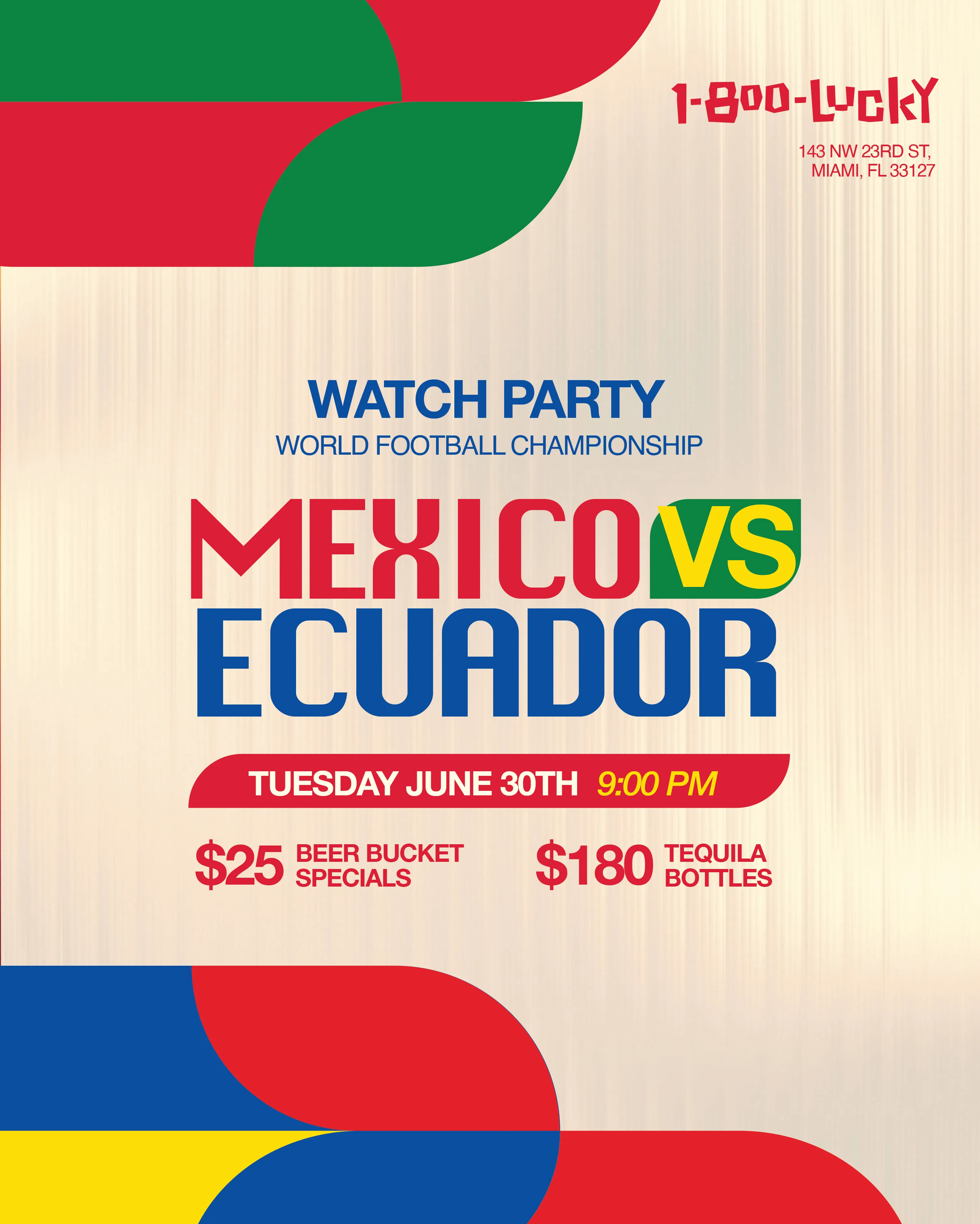 A 1-800-Lucky watch-party flyer for the Mexico vs Ecuador World Football Championship on Tuesday, June 30th at 9 PM, with $25 beer buckets and $180 tequila bottles.